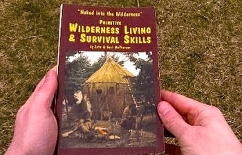 Primitive Wilderness Living & Survival Skills Naked into the Wilderness